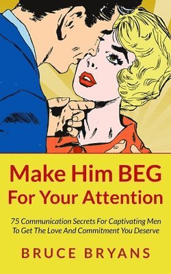 bokomslag Make Him BEG For Your Attention