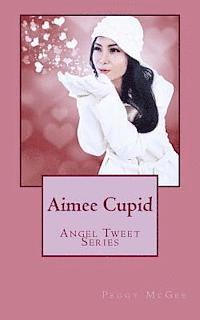 bokomslag Aimee Cupid: Angel Tweet Series