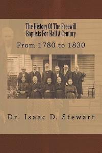 bokomslag The History Of The Freewill Baptists For Half A Century: From 1780 to 1830