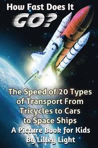 bokomslag How Fast Does It Go? (the SPEED of things): A Childhood Education Science Book About The Speed Of 20 Types Of Transport