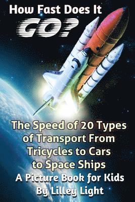 bokomslag How Fast Does It Go? (the SPEED of things): A Childhood Education Science Book About The Speed Of 20 Types Of Transport