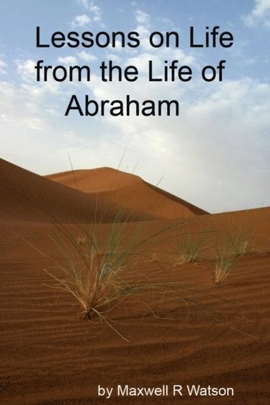 bokomslag Lessons on life from the life of Abraham: Abraham to be or not to be