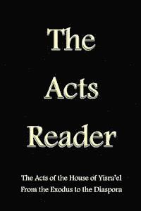 bokomslag The Acts Reader: The Acts of the House of Yisra'el From the Exodus to the Diaspora
