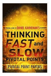 bokomslag Thinking, Fast And Slow Pivotal Points - The Pivotal Guide to Daniel Kahneman's Celebrated Book