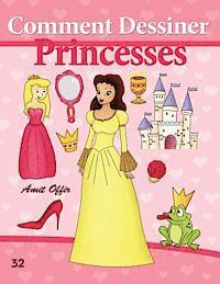 Comment Dessiner: Princesses: Livre de Dessin: Apprendre Dessiner 1