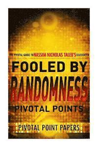 bokomslag Fooled by Randomness Pivotal Points - The Pivotal Guide to Nassim Nicholas Taleb's Celebrated Book
