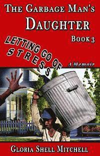 bokomslag Letting Go of STRESS: The Garbage Man's Daughter