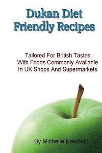 bokomslag Dukan Diet Friendly Recipes Tailored For British Tastes With Foods Commonly Available in UK Shops and Supermarkets