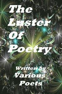 bokomslag The Luster Of Poetry: Written by Various Poets