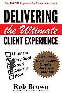 bokomslag Delivering the Ultimate Client Experience: Less Stress, More Income, Greater Personal Freedom