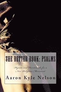 The Better Book: Psalms: Hymns and Devotionals for a New Religious Movement 1