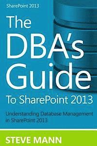 The DBA'S Guide to SharePoint 2013 1