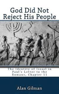 Alan Gilman - God Did Not Reject His People: The Identity of Israel in Paul's Letter to the Romans, Chapter 11, Häftad