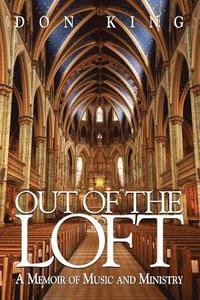 bokomslag Out of the Loft: A Memoir of Music and Ministry