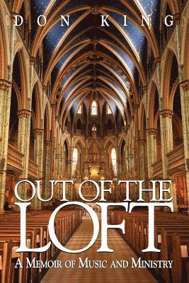 Out of the Loft: A Memoir of Music and Ministry 1