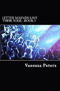 Letter Sounds Save Their Soul: Book 1 1