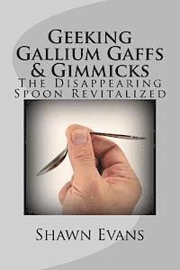 Geeking Gallium Gaffs & Gimmicks: The Disappearing Spoon Revitalized 1