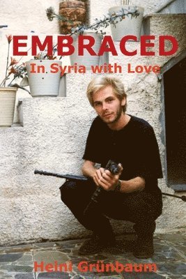 EMBRACED - In Syria with Love 1