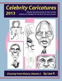 bokomslag Celebrity Caricatures 2013: Step by step instructions on how to draw caricatures of people of note from the year just past