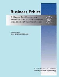 U. S. Department of Commerce - Business Ethics: A Manual for Managing a Responsible Business Enterprise in Emerging Market Economies, Häftad. Tillgänglighet: Lägg i varukorg