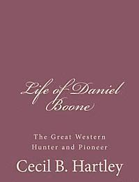 bokomslag Life of Daniel Boone: The Great Western Hunter and Pioneer