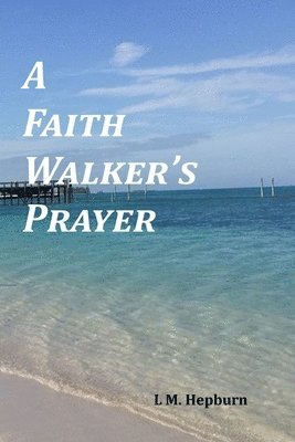 A Faith Walker's Prayer 1