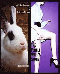 Feed the Bunnies & Eat the Pickles / The Purple Wall's Seven 1