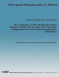 bokomslag The Certification of 100 mm Diameter Silicon Resistivity SRMs 2531 Through 2547 Using Dual-Configuration Four-Point Probe Measurement, 2006 Edition