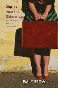 bokomslag Stories from the Sisterwives: How I Survived Dating a Sociopath