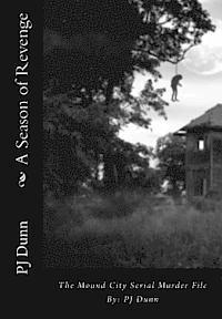 Pj Dunn - A Season of Revenge: The Mound City Serial Murder File, Häftad
