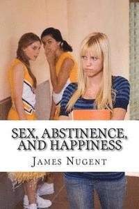James Nugent - Sex, Abstinence, and Happiness, Häftad