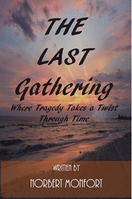 bokomslag The Last Gathering: Where Tragedy Takes a Twist Through Time