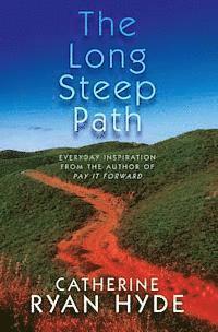 Catherine Ryan Hyde - The Long Steep Path: Everyday Inspiration from the Author of Pay It Forward, Häftad