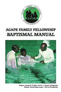 bokomslag Agape Family Fellowship Baptismal Manual: Baptismal Preparation & Discipleship Training