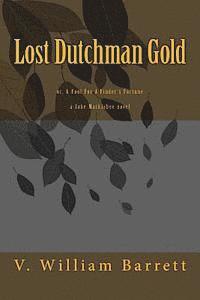 bokomslag Lost Dutchman Gold: or, A Fool For A Finder's Fortune