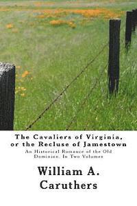 bokomslag The Cavaliers of Virginia, or the Recluse of Jamestown: An Historical Romance of the Old Dominion