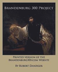 bokomslag Brandenburg 300 Project: Printed Version of the Website of the Brandenburg300.com Website