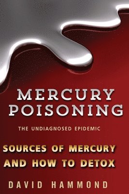 David Hammond - Mercury Poisoning: The Undiagnosed Epidemic, Häftad