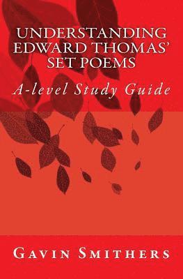 Understanding Edward Thomas' Set Poems: A-level Study Guide 1