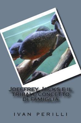 Joeffrey Jocks e il tribale concetto di famiglia 1