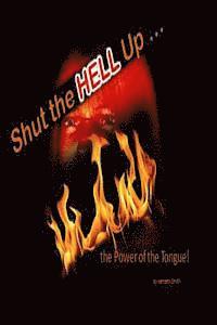 bokomslag Shut the Hell Up!: the Power of the Tongue