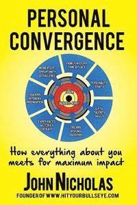 John Nicholas - Personal Convergence: How everything about you meets for maximum impact, Häftad