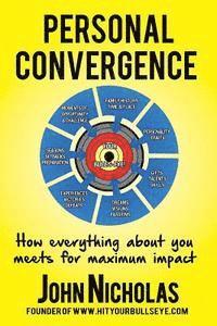 Personal Convergence: How everything about you meets for maximum impact 1