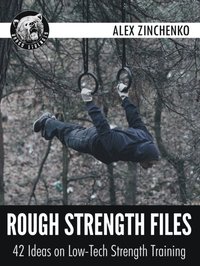 bokomslag Rough Strength Files: 42 Ideas on Low-Tech Strength Training