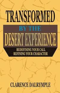 bokomslag Transformed by the Desert Experience: Redefining Your Call and Refining Your Character