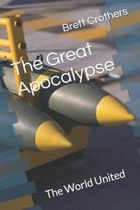 bokomslag The Great Apocalypse: The World United