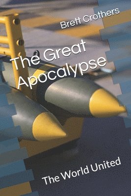 bokomslag The Great Apocalypse: The World United