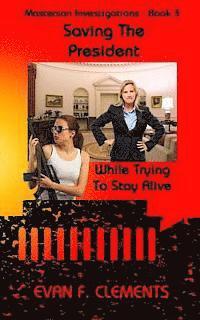 Saving The President: : While Trying To Stay Alive 1