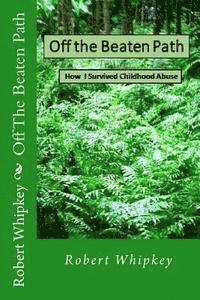 bokomslag Off The Beaten Path: How I survived childhood abuse