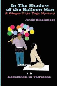 bokomslag In The Shadow of The Balloon Man: A Ginger Frye Private Eye Yoga Mystery